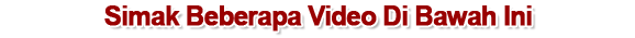 simak beberapa video di bawah ini